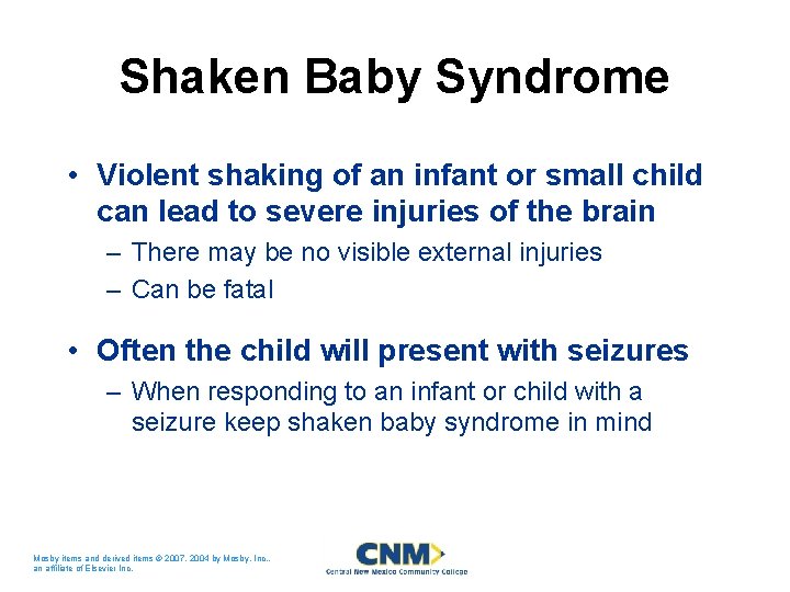 Shaken Baby Syndrome • Violent shaking of an infant or small child can lead