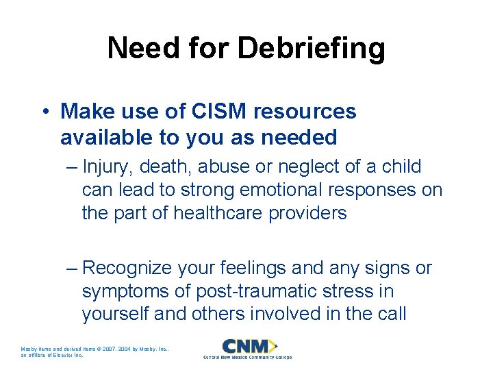 Need for Debriefing • Make use of CISM resources available to you as needed