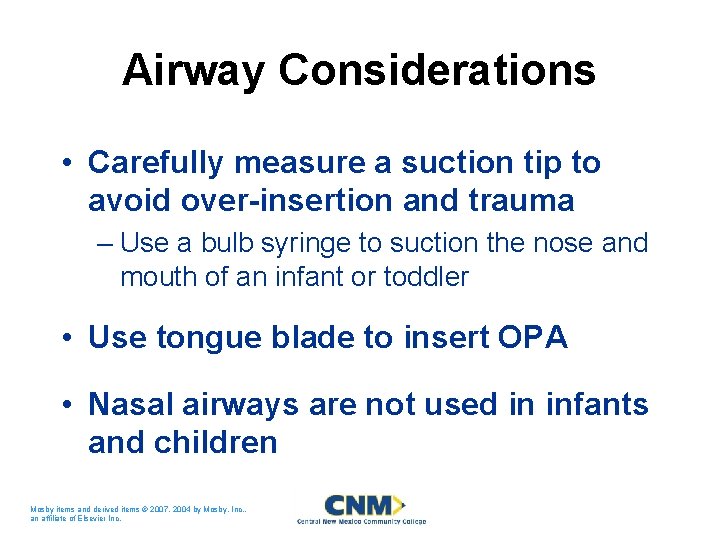 Airway Considerations • Carefully measure a suction tip to avoid over-insertion and trauma –