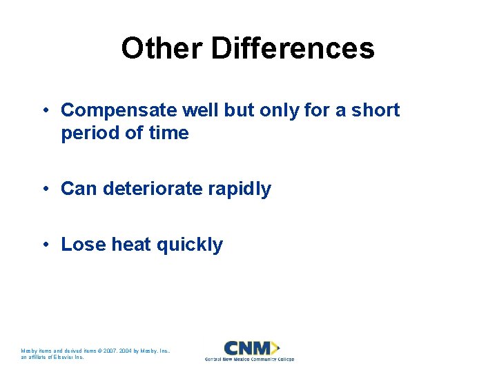 Other Differences • Compensate well but only for a short period of time •