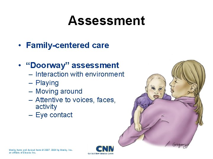 Assessment • Family-centered care • “Doorway” assessment – – Interaction with environment Playing Moving