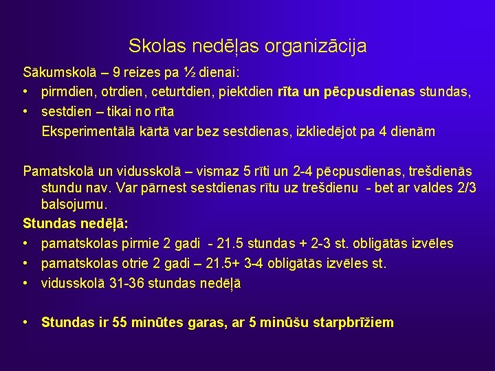 Skolas nedēļas organizācija Sākumskolā – 9 reizes pa ½ dienai: • pirmdien, otrdien, ceturtdien,