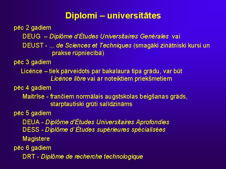 Diplomi – universitātes pēc 2 gadiem DEUG – Diplôme d'Études Universitaires Genérales vai DEUST