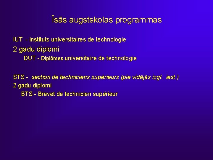 Īsās augstskolas programmas IUT - instituts universitaires de technologie 2 gadu diplomi DUT -