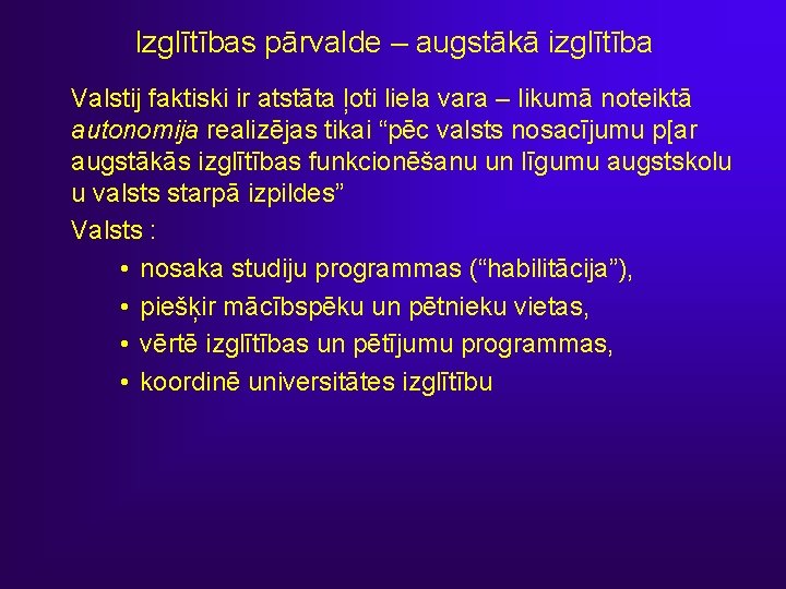 Izglītības pārvalde – augstākā izglītība Valstij faktiski ir atstāta ļoti liela vara – likumā