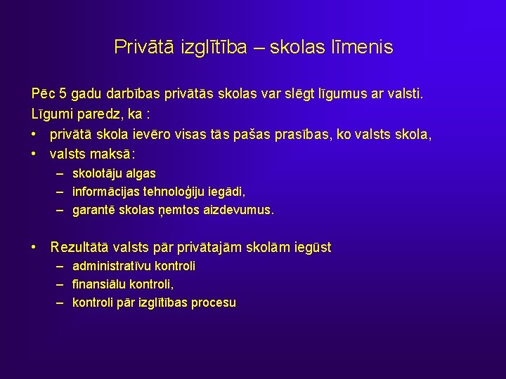 Privātā izglītība – skolas līmenis Pēc 5 gadu darbības privātās skolas var slēgt līgumus