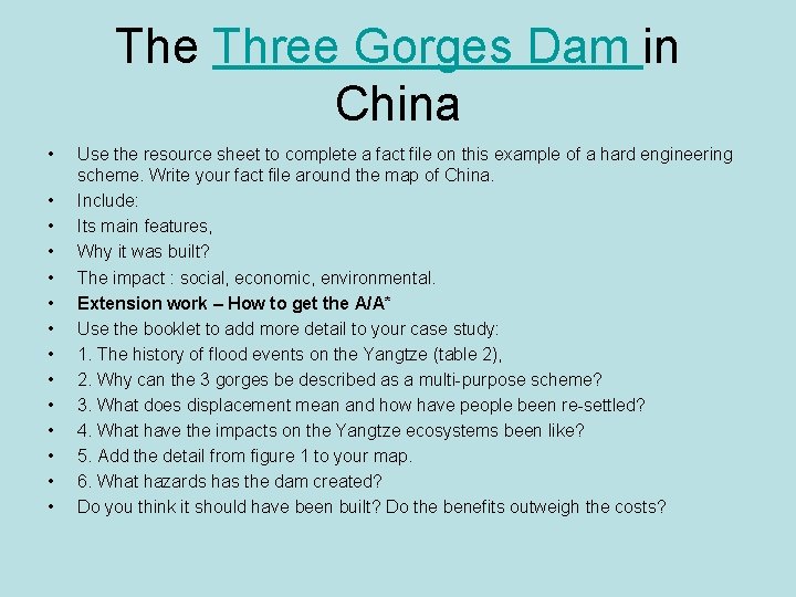 The Three Gorges Dam in China • • • • Use the resource sheet