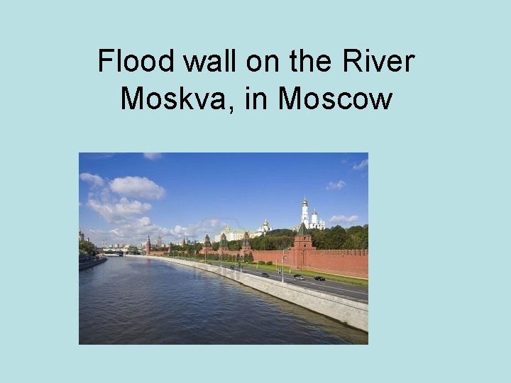 Flood wall on the River Moskva, in Moscow 