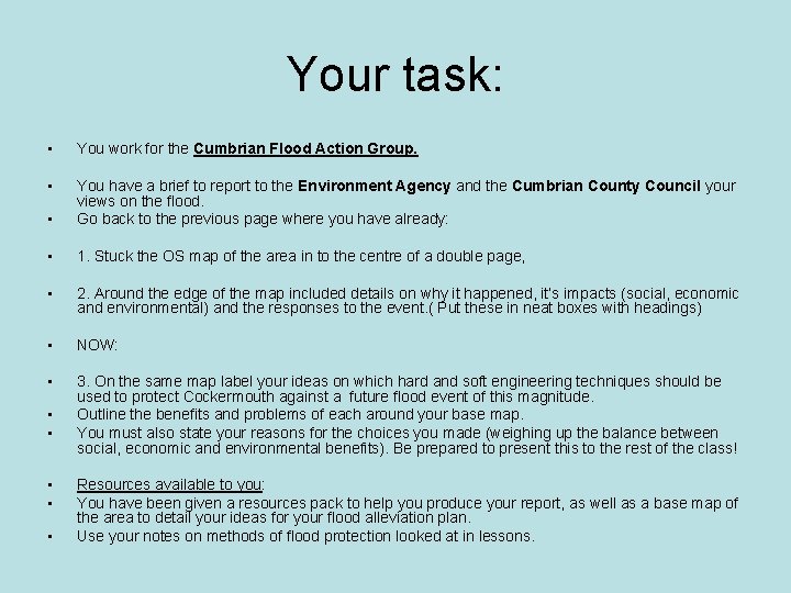 Your task: • You work for the Cumbrian Flood Action Group. • • You