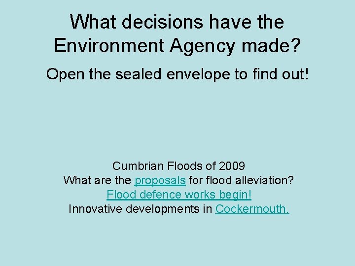 What decisions have the Environment Agency made? Open the sealed envelope to find out!