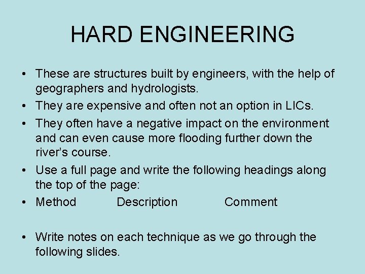 HARD ENGINEERING • These are structures built by engineers, with the help of geographers