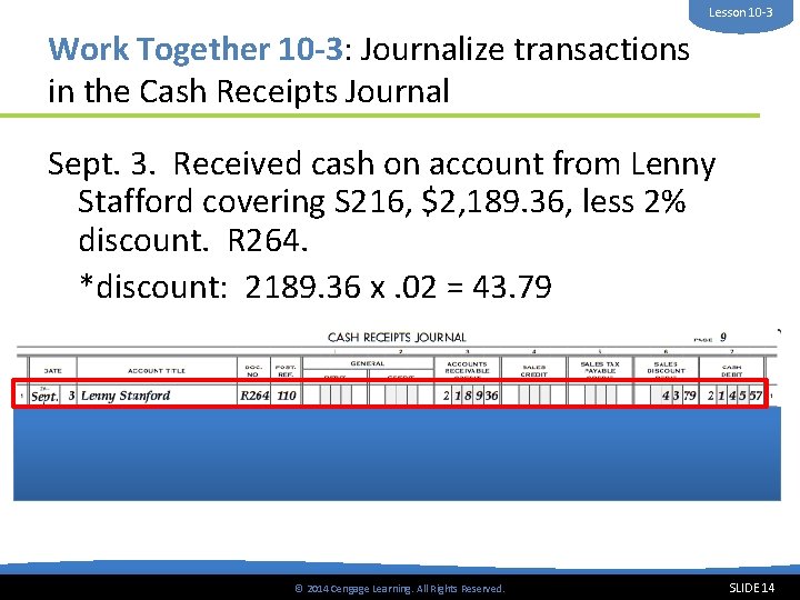Lesson 10 -3 Work Together 10 -3: Journalize transactions in the Cash Receipts Journal