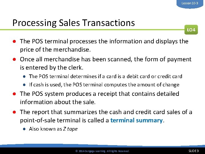 Lesson 10 -3 Processing Sales Transactions LO 4 ● The POS terminal processes the