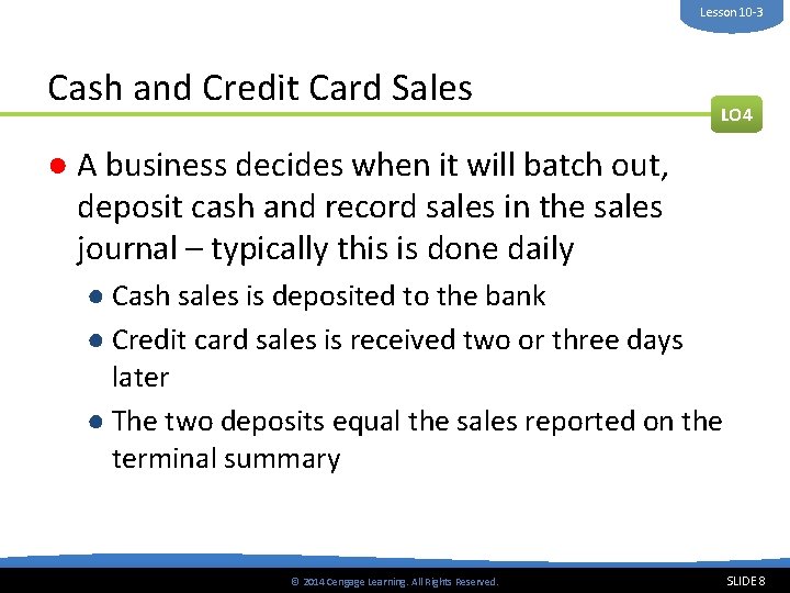 Lesson 10 -3 Cash and Credit Card Sales LO 4 ● A business decides