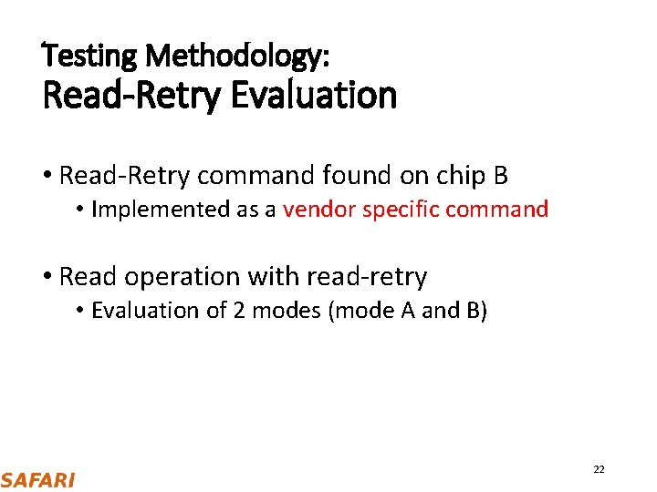Testing Methodology: Read-Retry Evaluation • Read-Retry command found on chip B • Implemented as Testing Methodology: Read-Retry Evaluation • Read-Retry command found on chip B • Implemented as
