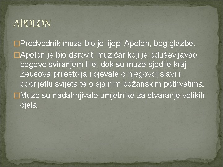 APOLON �Predvodnik muza bio je lijepi Apolon, bog glazbe. �Apolon je bio daroviti muzičar