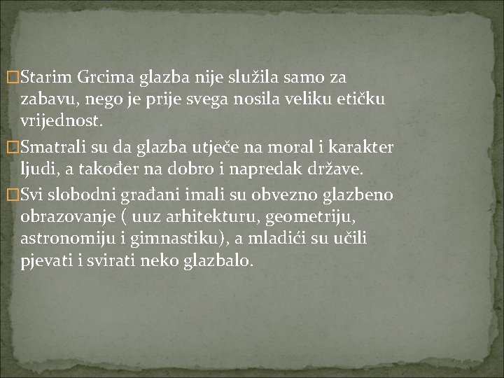 �Starim Grcima glazba nije služila samo za zabavu, nego je prije svega nosila veliku