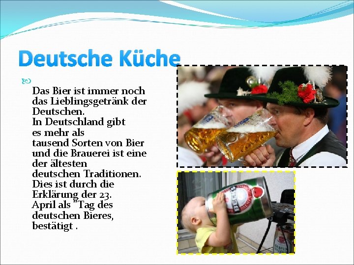 Deutsche Küche Das Bier ist immer noch das Lieblingsgetränk der Deutschen. In Deutschland gibt