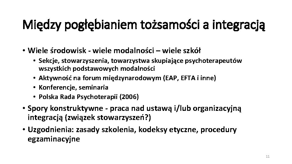 Między pogłębianiem tożsamości a integracją • Wiele środowisk - wiele modalności – wiele szkół