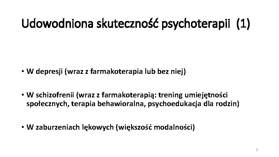 Udowodniona skuteczność psychoterapii (1) • W depresji (wraz z farmakoterapia lub bez niej) •