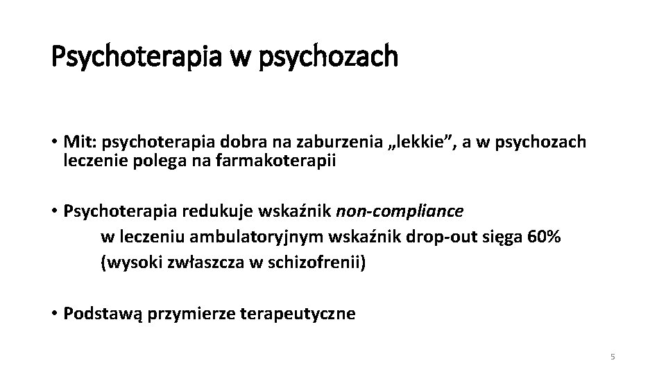 Psychoterapia w psychozach • Mit: psychoterapia dobra na zaburzenia „lekkie”, a w psychozach leczenie