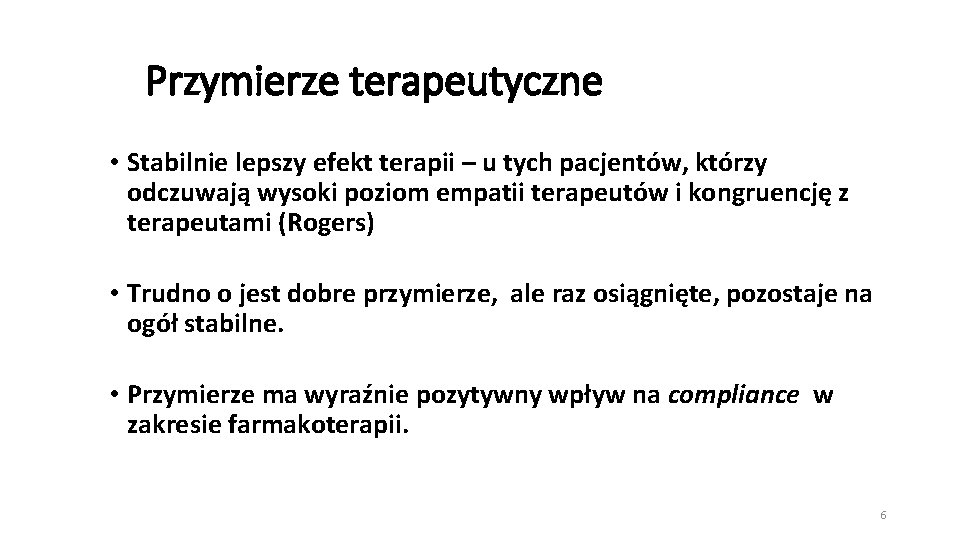 Przymierze terapeutyczne • Stabilnie lepszy efekt terapii – u tych pacjentów, którzy odczuwają wysoki