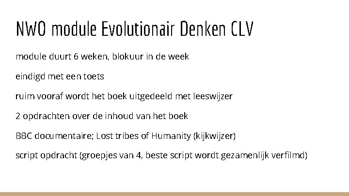 NWO module Evolutionair Denken CLV module duurt 6 weken, blokuur in de week eindigd