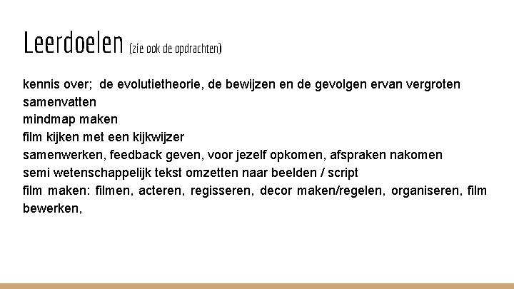 Leerdoelen (zie ook de opdrachten) kennis over; de evolutietheorie, de bewijzen en de gevolgen