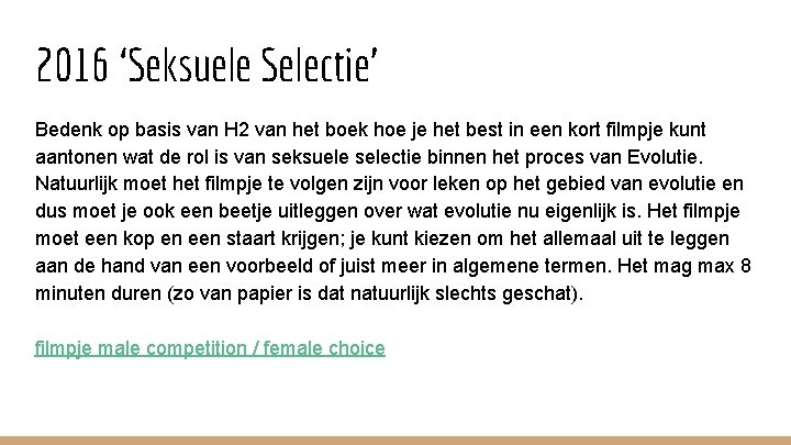 2016 ‘Seksuele Selectie’ Bedenk op basis van H 2 van het boek hoe je