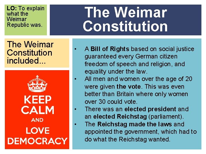 The Weimar Constitution LO: To explain what the Weimar Republic was. The Weimar Constitution
