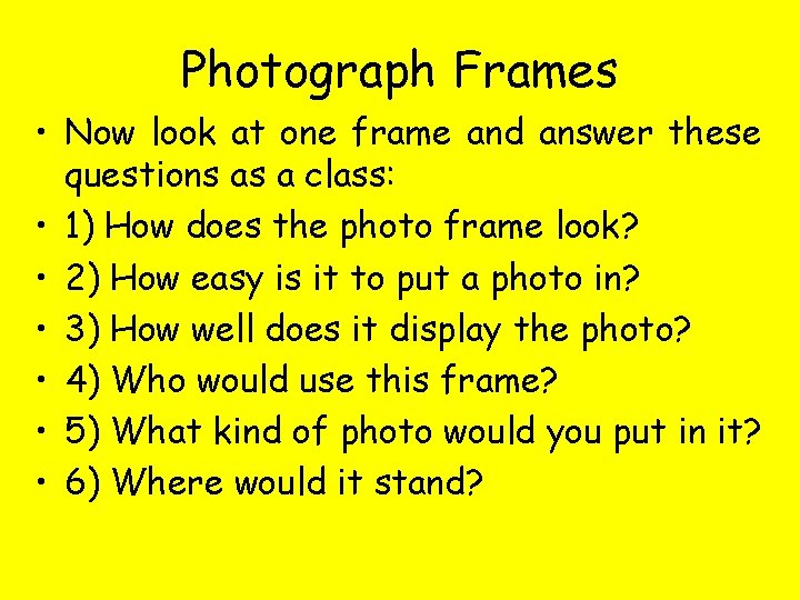 Photograph Frames • Now look at one frame and answer these questions as a