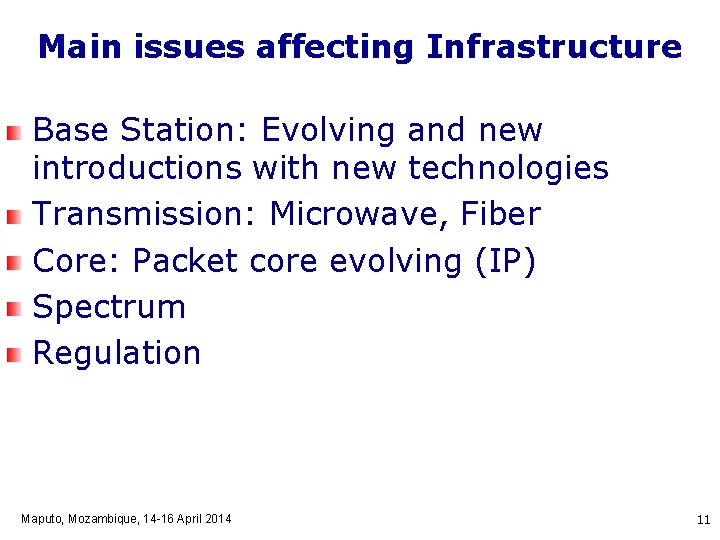 Main issues affecting Infrastructure Base Station: Evolving and new introductions with new technologies Transmission: