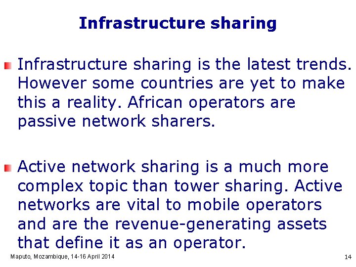 Infrastructure sharing is the latest trends. However some countries are yet to make this
