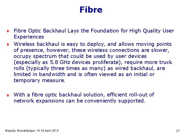 Fibre Optic Backhaul Lays the Foundation for High Quality User Experiences Wireless backhaul is