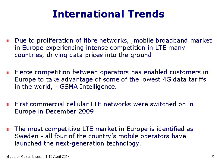 International Trends Due to proliferation of fibre networks, , mobile broadband market in Europe