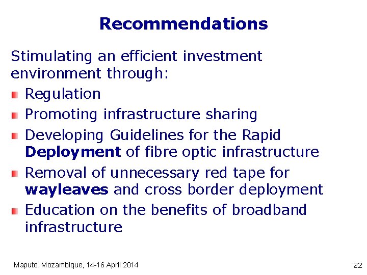 Recommendations Stimulating an efficient investment environment through: Regulation Promoting infrastructure sharing Developing Guidelines for