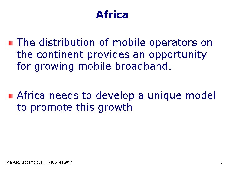 Africa The distribution of mobile operators on the continent provides an opportunity for growing