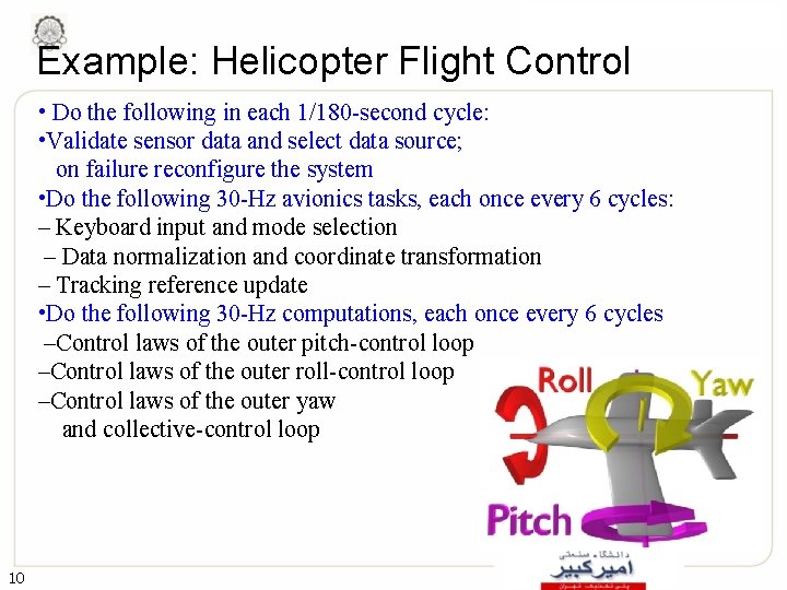 Example: Helicopter Flight Control • Do the following in each 1/180 -second cycle: •
