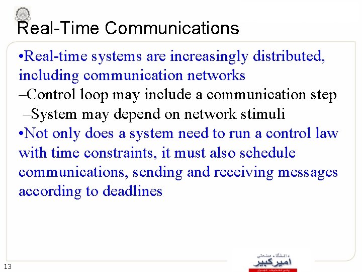 Real-Time Communications • Real-time systems are increasingly distributed, including communication networks –Control loop may
