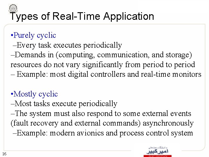 Types of Real-Time Application • Purely cyclic –Every task executes periodically –Demands in (computing,