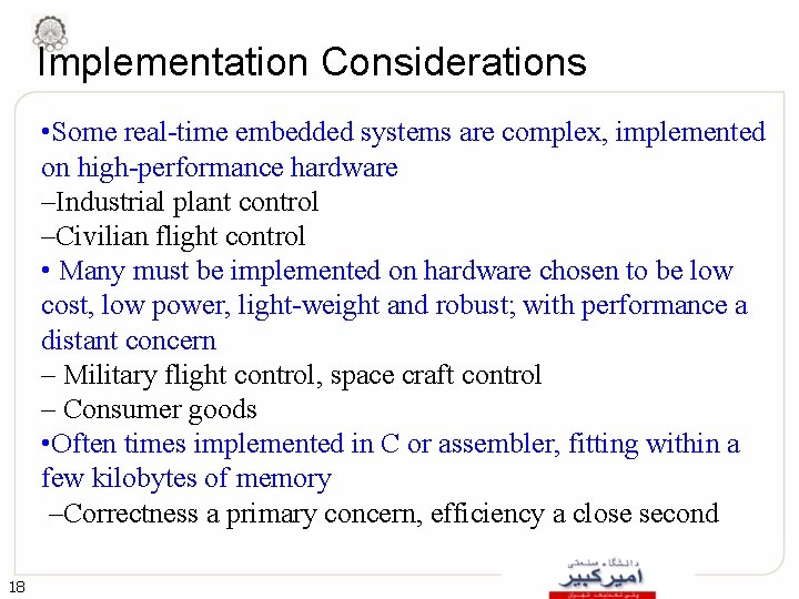 Implementation Considerations • Some real-time embedded systems are complex, implemented on high-performance hardware –Industrial