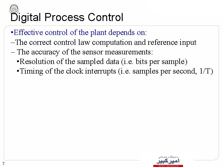 Digital Process Control • Effective control of the plant depends on: –The correct control