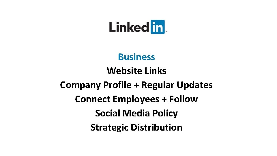 Business Website Links Company Profile + Regular Updates Connect Employees + Follow Social Media