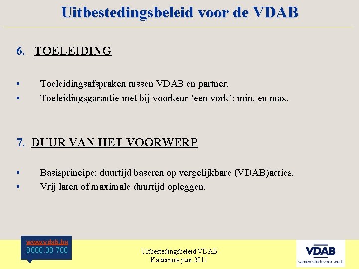 Uitbestedingsbeleid voor de VDAB ____________________ 6. TOELEIDING • • Toeleidingsafspraken tussen VDAB en partner.