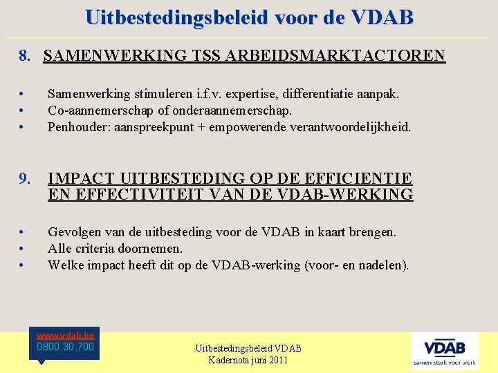 Uitbestedingsbeleid voor de VDAB ____________________ 8. SAMENWERKING TSS ARBEIDSMARKTACTOREN • • • Samenwerking stimuleren