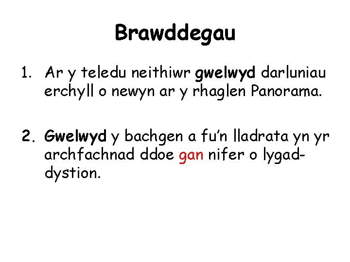 Brawddegau 1. Ar y teledu neithiwr gwelwyd darluniau erchyll o newyn ar y rhaglen
