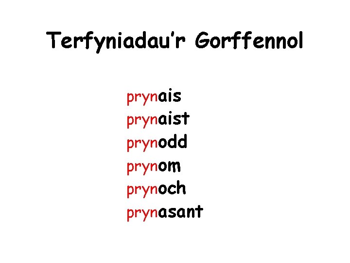 Terfyniadau’r Gorffennol prynaist prynodd prynom prynoch prynasant 