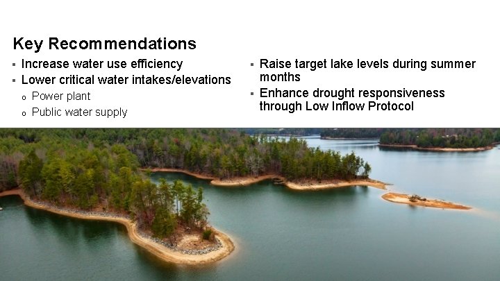 Key Recommendations § § Increase water use efficiency Lower critical water intakes/elevations o o