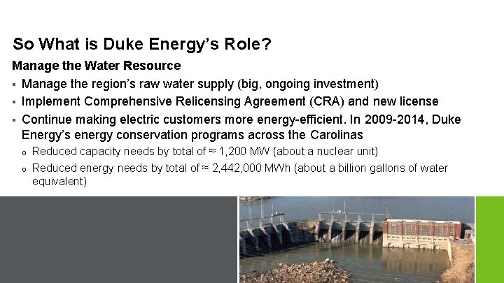 So What is Duke Energy’s Role? Manage the Water Resource § Manage the region’s