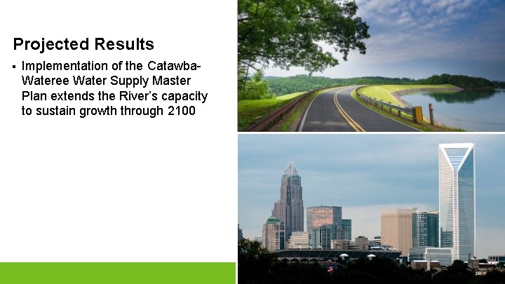 Projected Results § Implementation of the Catawba. Wateree Water Supply Master Plan extends the